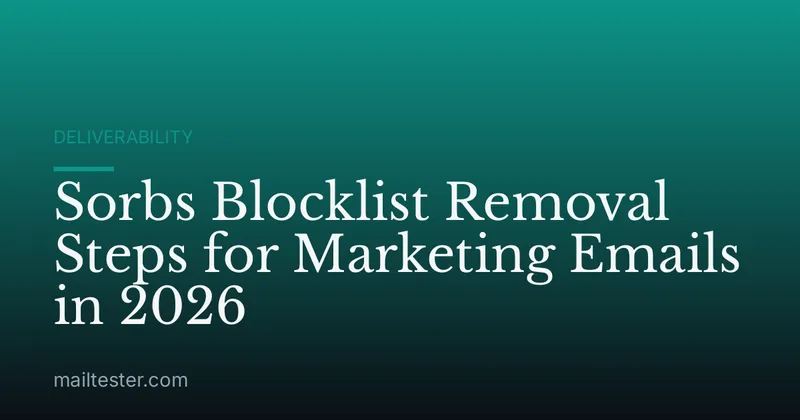 Sorbs Blocklist Removal Steps for Marketing Emails in 2026