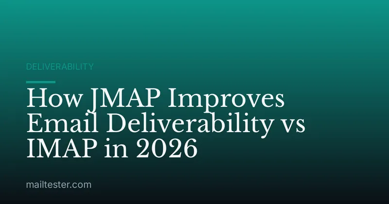 How JMAP Improves Email Deliverability vs IMAP in 2026