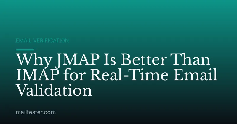 Why JMAP Is Better Than IMAP for Real-Time Email Validation