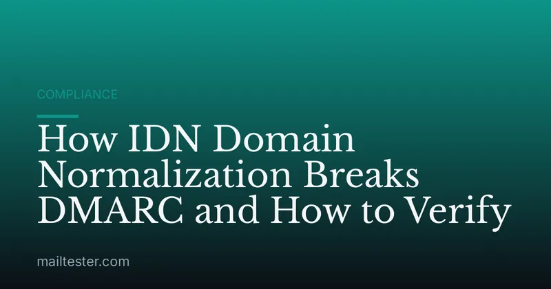 How IDN Domain Normalization Breaks DMARC and How to Verify