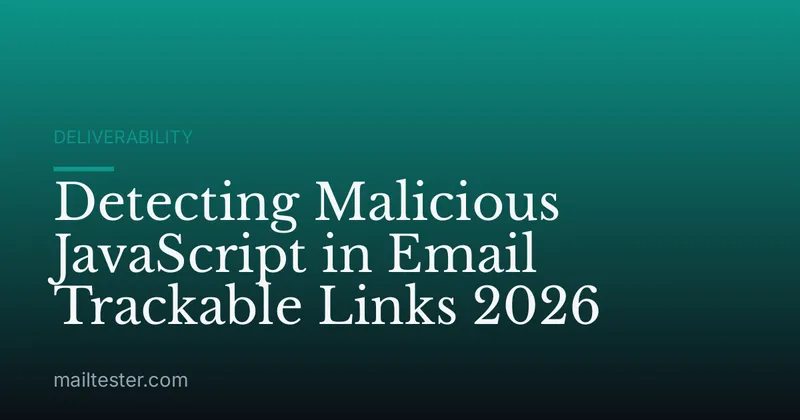 Detecting Malicious JavaScript in Email Trackable Links 2026