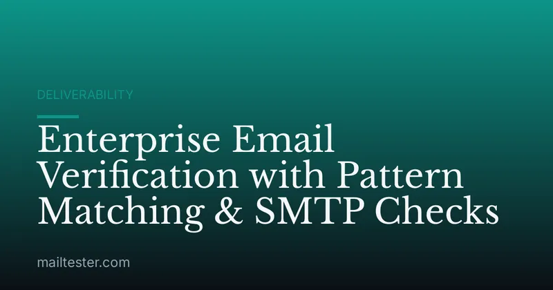 Enterprise Email Verification with Pattern Matching & SMTP Checks