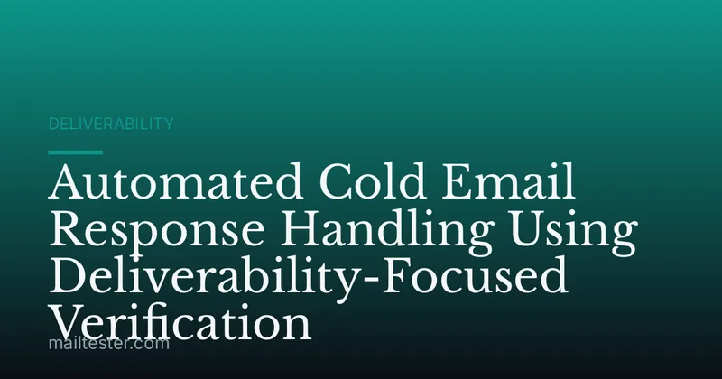 Automated Cold Email Response Handling Using Deliverability-Focused Verification