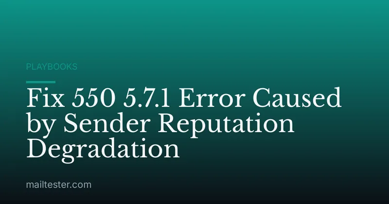 Fix 550 5.7.1 Error Caused by Sender Reputation Degradation