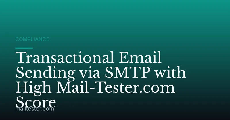 Transactional Email Sending via SMTP with High Mail-Tester.com Score