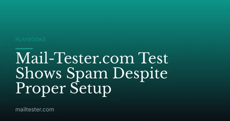 Mail-Tester.com Test Shows Spam Despite Proper Setup