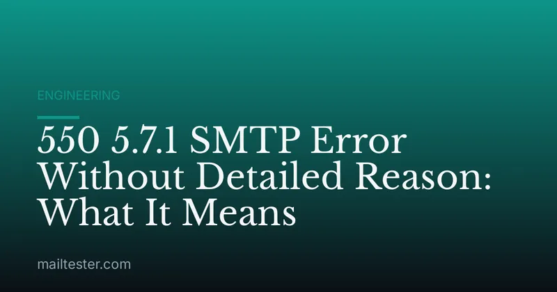 550 5.7.1 SMTP Error Without Detailed Reason: What It Means