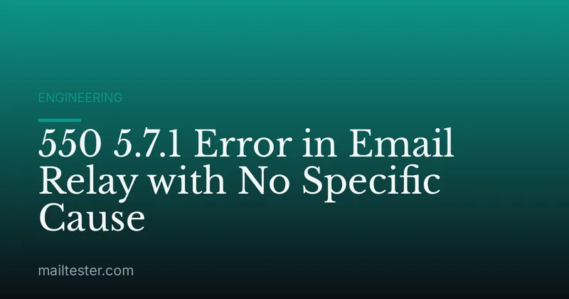 550 5.7.1 Error in Email Relay with No Specific Cause