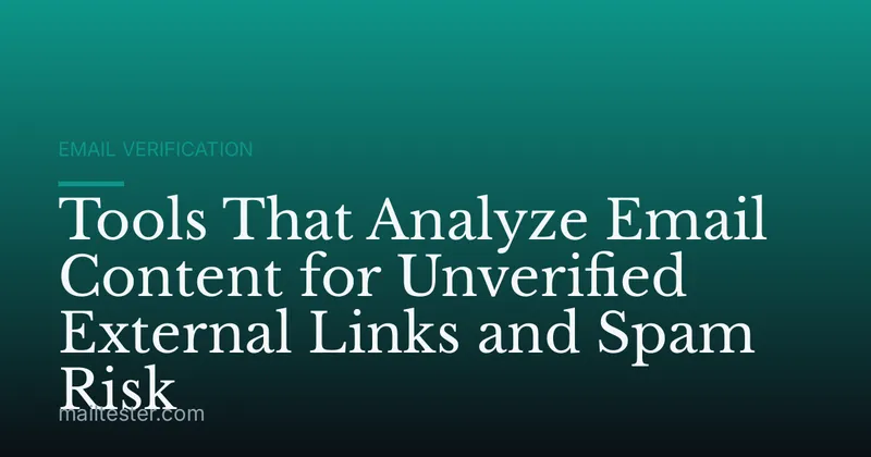 Tools That Analyze Email Content for Unverified External Links and Spam Risk