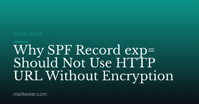Why SPF Record exp= Should Not Use HTTP URL Without Encryption
