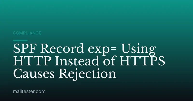 SPF Record exp= Using HTTP Instead of HTTPS Causes Rejection