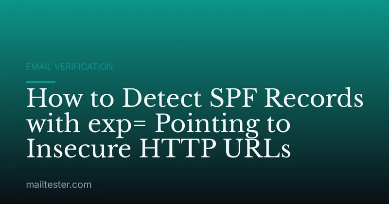 How to Detect SPF Records with exp= Pointing to Insecure HTTP URLs