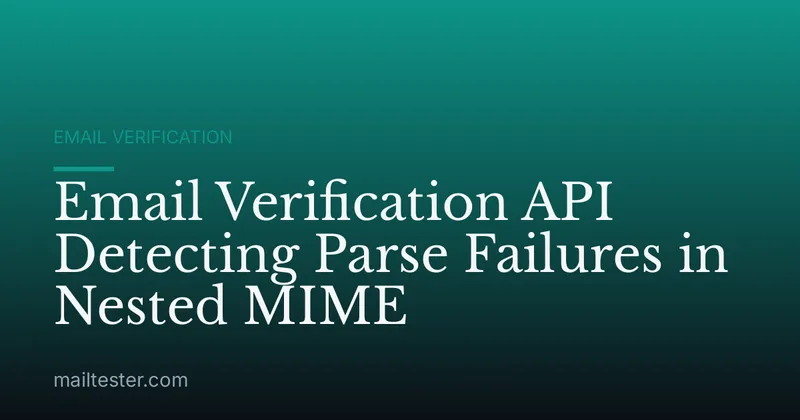 Email Verification API Detecting Parse Failures in Nested MIME