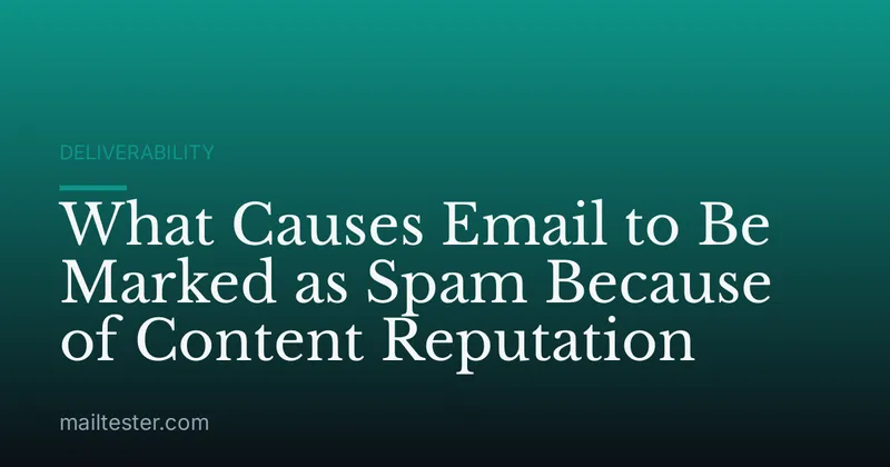 What Causes Email to Be Marked as Spam Because of Content Reputation