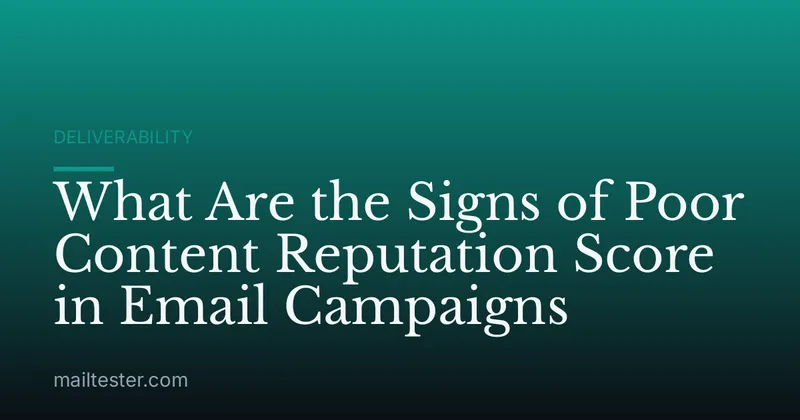 What Are the Signs of Poor Content Reputation Score in Email Campaigns