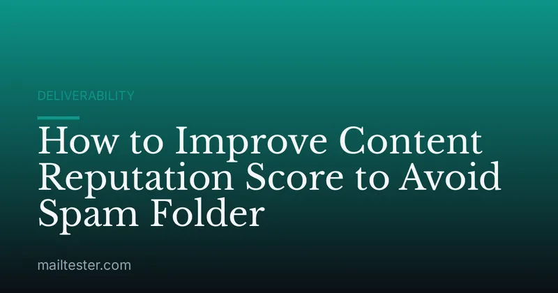 How to Improve Content Reputation Score to Avoid Spam Folder