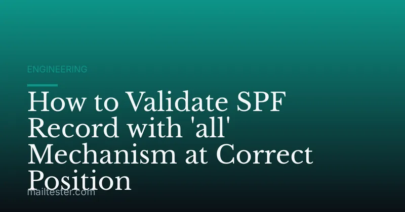 How to Validate SPF Record with 'all' Mechanism at Correct Position