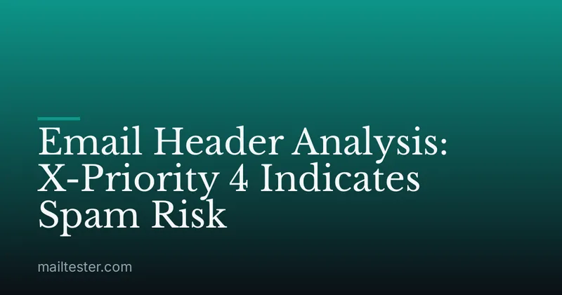 Email Header Analysis: X-Priority 4 Indicates Spam Risk