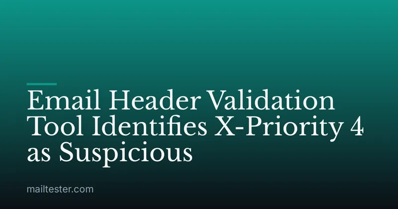 Email Header Validation Tool Identifies X-Priority 4 as Suspicious