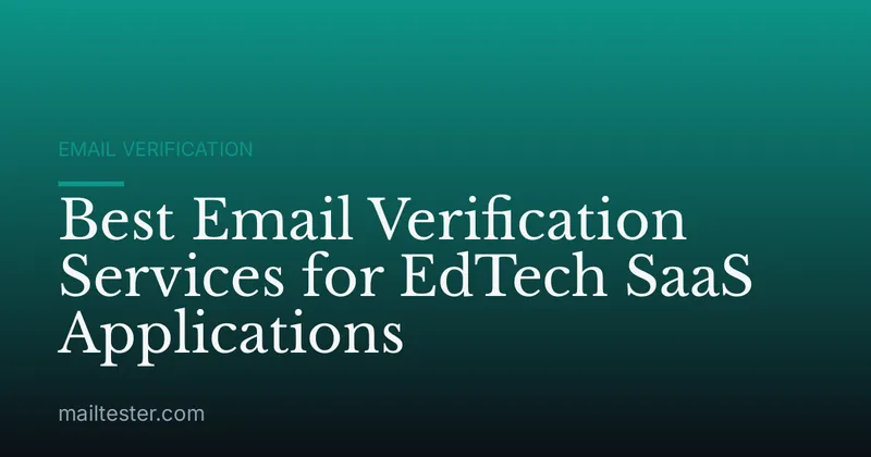 Best Email Verification Services for EdTech SaaS Applications