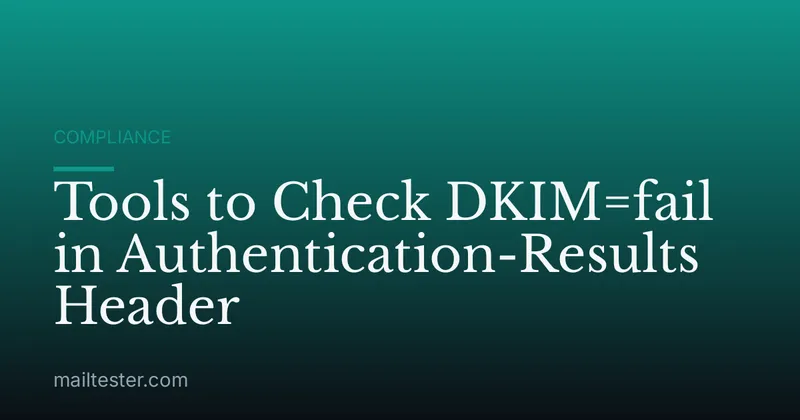 Tools to Check DKIM=fail in Authentication-Results Header
