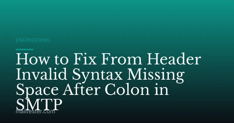 How to Fix From Header Invalid Syntax Missing Space After Colon in SMTP