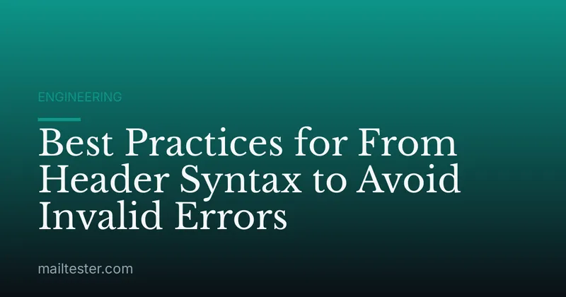 Best Practices for From Header Syntax to Avoid Invalid Errors