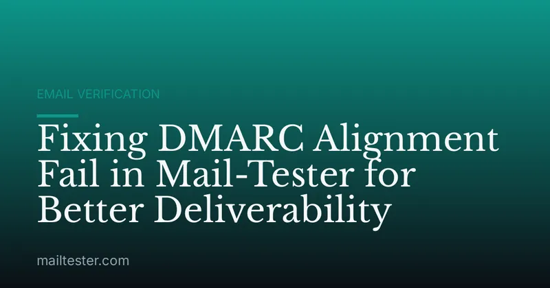 Fixing DMARC Alignment Fail in Mail-Tester for Better Deliverability