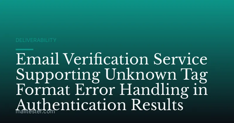 Email Verification Service Supporting Unknown Tag Format Error Handling in Authentication Results