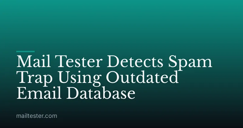 Mail Tester Detects Spam Trap Using Outdated Email Database