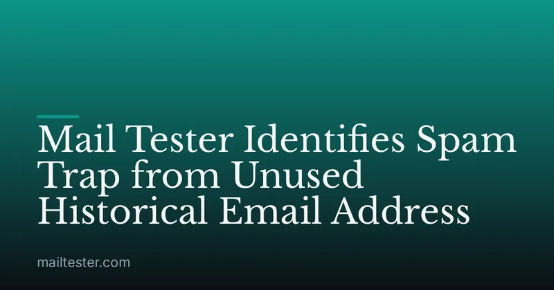 Mail Tester Identifies Spam Trap from Unused Historical Email Address