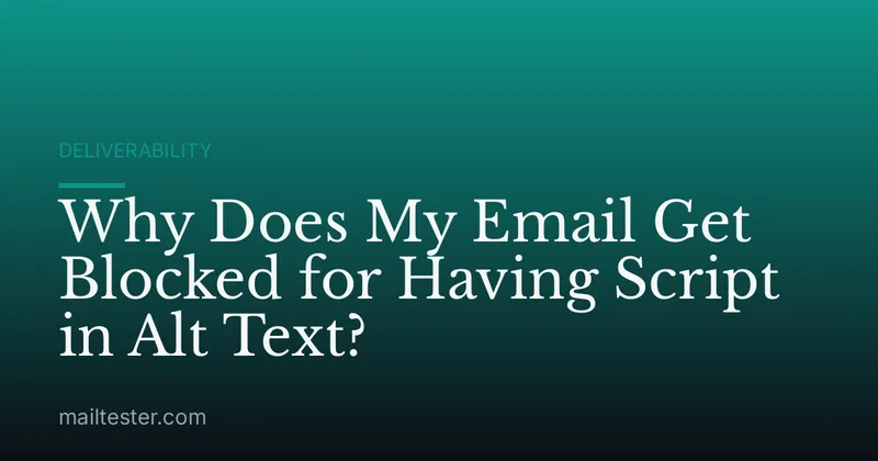 Why Does My Email Get Blocked for Having Script in Alt Text?