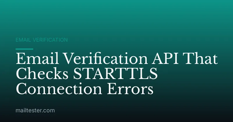 Email Verification API That Checks STARTTLS Connection Errors