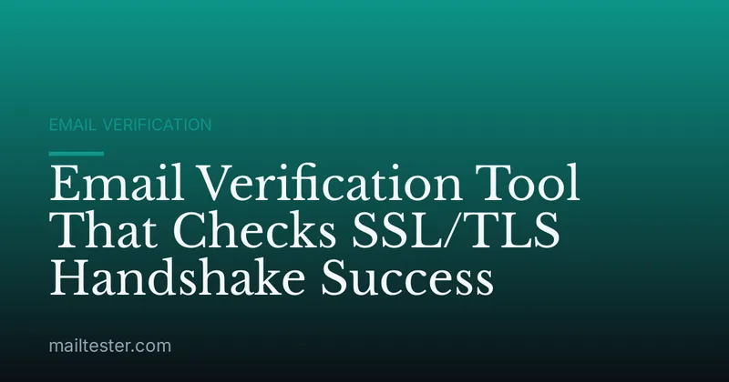 Email Verification Tool That Checks SSL/TLS Handshake Success