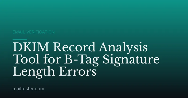 DKIM Record Analysis Tool for B-Tag Signature Length Errors