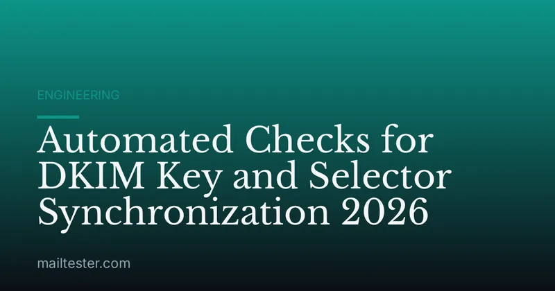 Automated Checks for DKIM Key and Selector Synchronization 2026