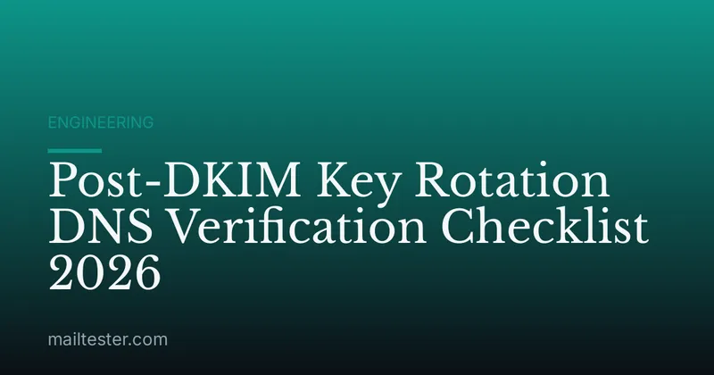 Post-DKIM Key Rotation DNS Verification Checklist 2026