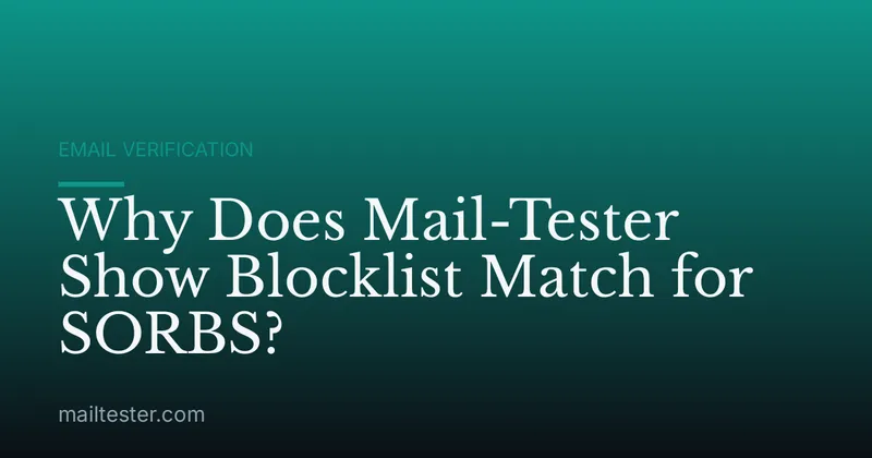 Why Does Mail-Tester Show Blocklist Match for SORBS?