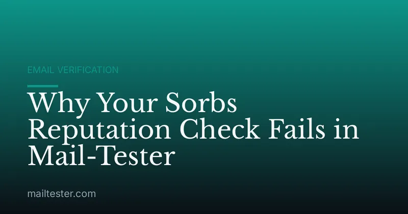 Why Your Sorbs Reputation Check Fails in Mail-Tester
