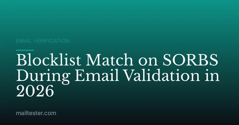 Blocklist Match on SORBS During Email Validation in 2026