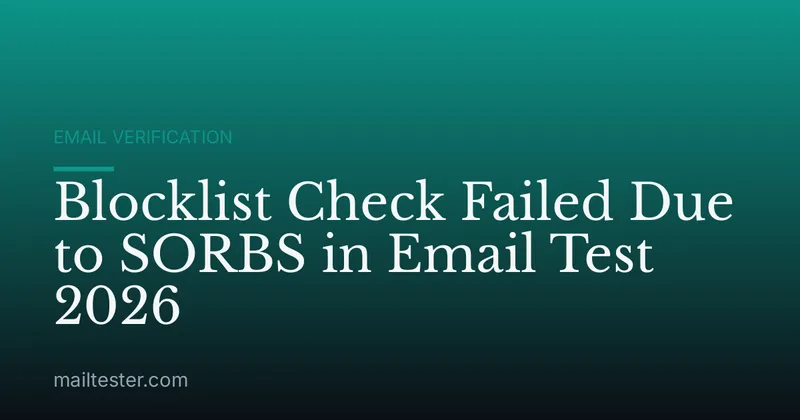 Blocklist Check Failed Due to SORBS in Email Test 2026