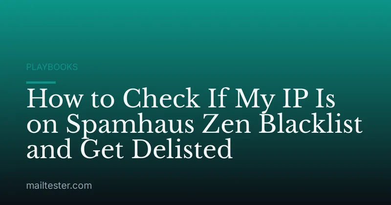 How to Check If My IP Is on Spamhaus Zen Blacklist and Get Delisted