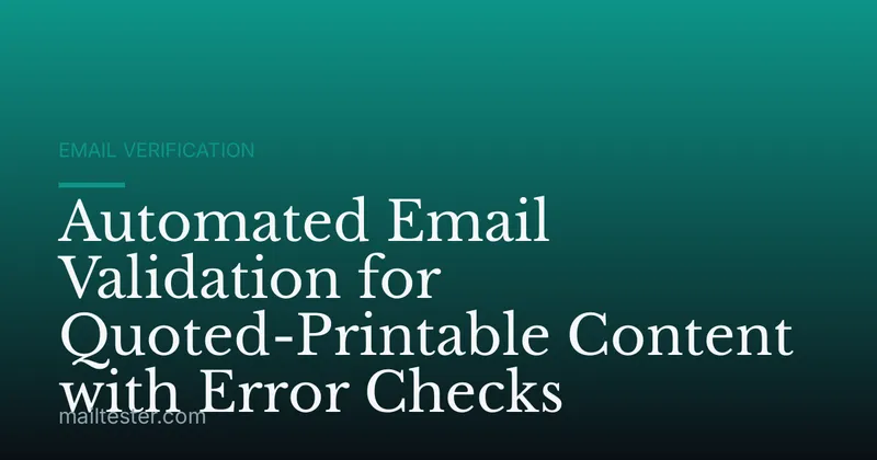 Automated Email Validation for Quoted-Printable Content with Error Checks