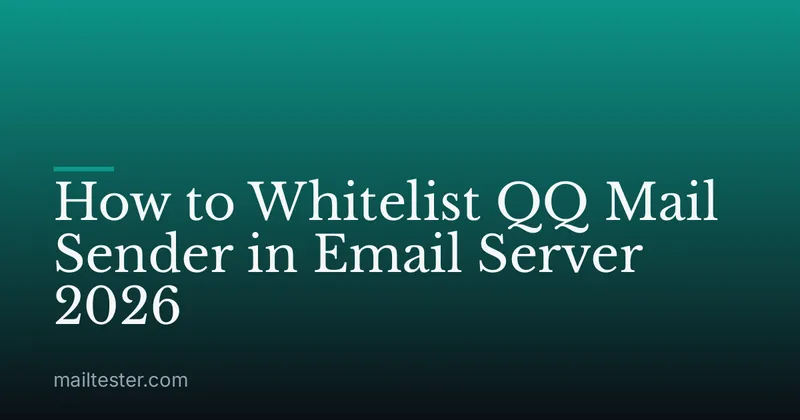 How to Whitelist QQ Mail Sender in Email Server 2026