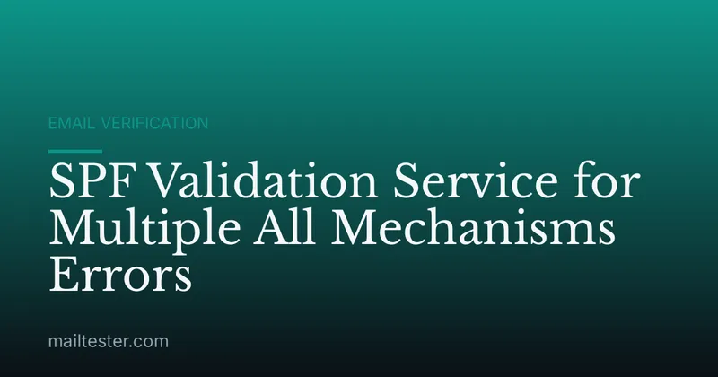 SPF Validation Service for Multiple All Mechanisms Errors