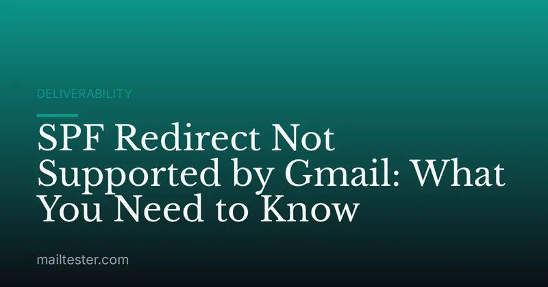 SPF Redirect Not Supported by Gmail: What You Need to Know