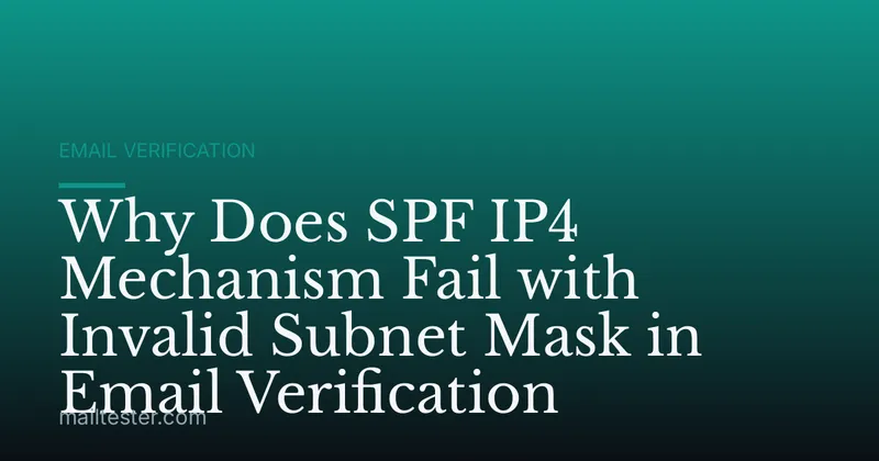 Why Does SPF IP4 Mechanism Fail with Invalid Subnet Mask in Email Verification