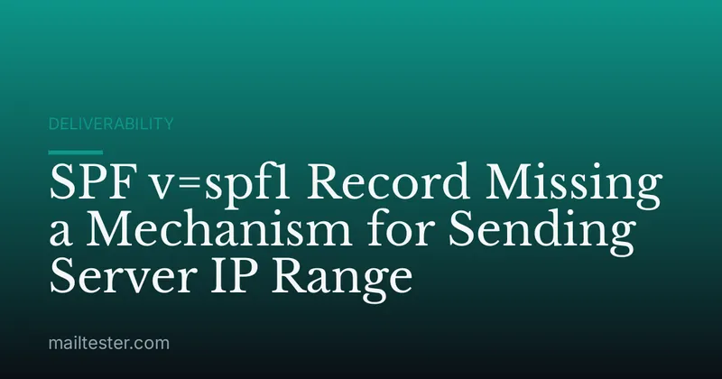 SPF v=spf1 Record Missing a Mechanism for Sending Server IP Range