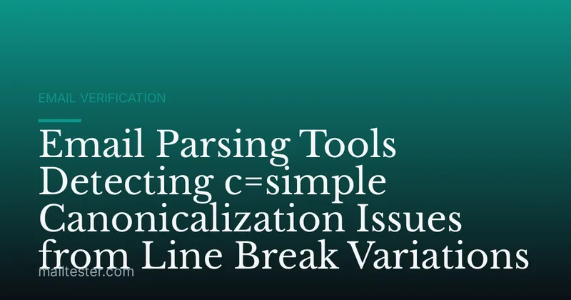Email Parsing Tools Detecting c=simple Canonicalization Issues from Line Break Variations