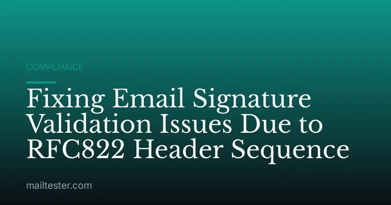 Fixing Email Signature Validation Issues Due to RFC822 Header Sequence